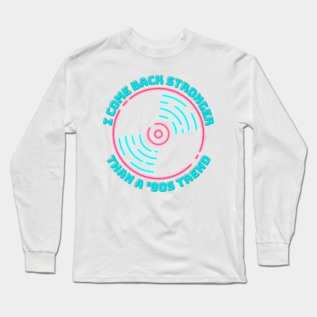 I Come Back Stronger Than a '90s Trend Taylor Swift Long Sleeve T-Shirt by Mint-Rose